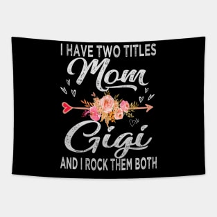 mothers day i have two titles mom and gigi Tapestry