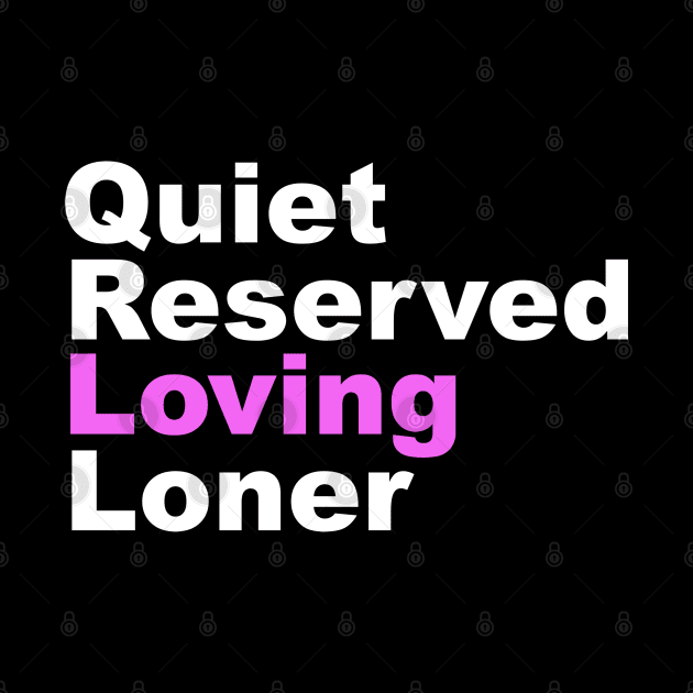 Quiet Reserved Loving Loner by Dfive