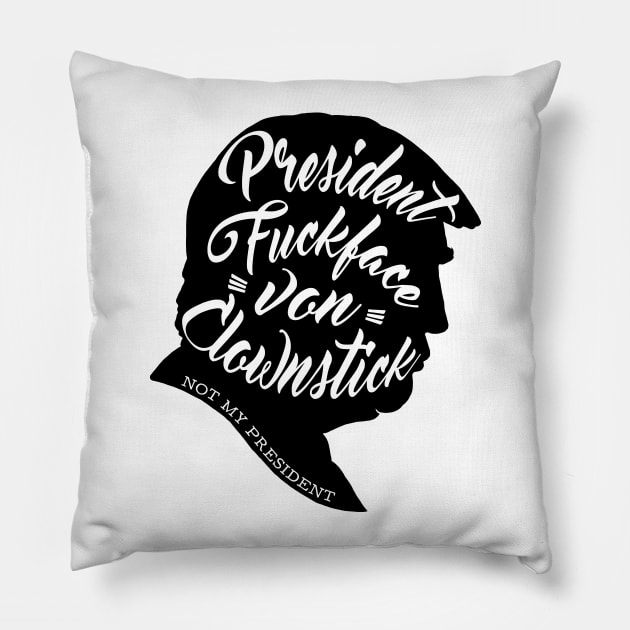 President Fuckface Von Clownstick Pillow by Mirebee