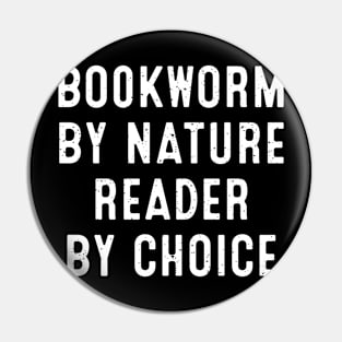 Bookworm by Nature, Reader by Choice Pin