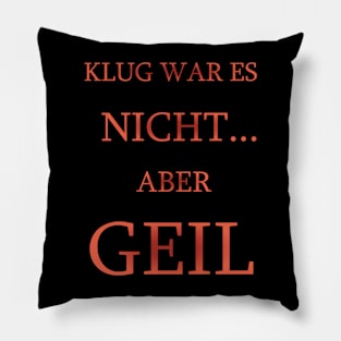 Klug was es NICHT! Pillow