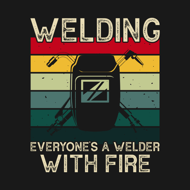 Welding It's Like Sewing With Fire T Shirt For Women Men by Xamgi