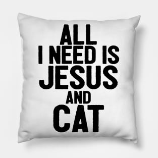 All I Need Is Jesus And Cat Pillow