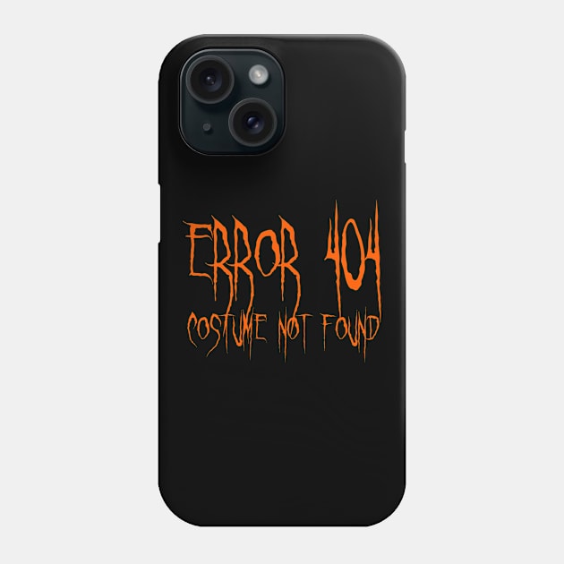 Error 404 Costume Not Found Scary Font Phone Case by bpcreate