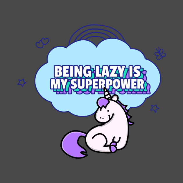 Being lazy is my superpower cute unicorn design by Anonic