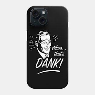 That's Dank! Phone Case