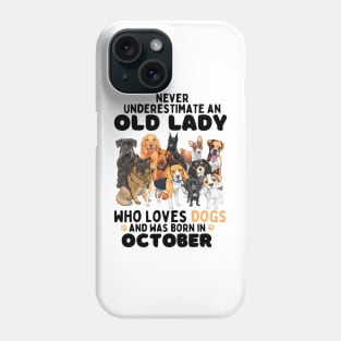 Never Underestimate An Old Lady Who Loves Dogs And Was October Phone Case