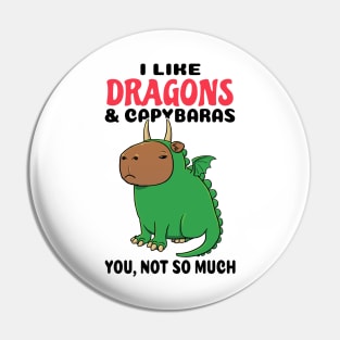 I Like Dragons and Capybaras you not so much Pin