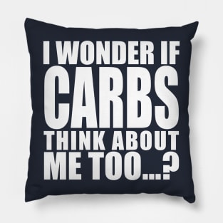 i wonder if carbs think about me too Pillow