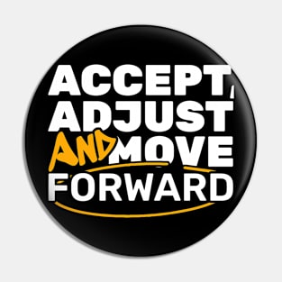 Accept, Adjust And Move Forward Pin