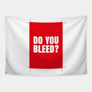 Do you bleed? Tapestry