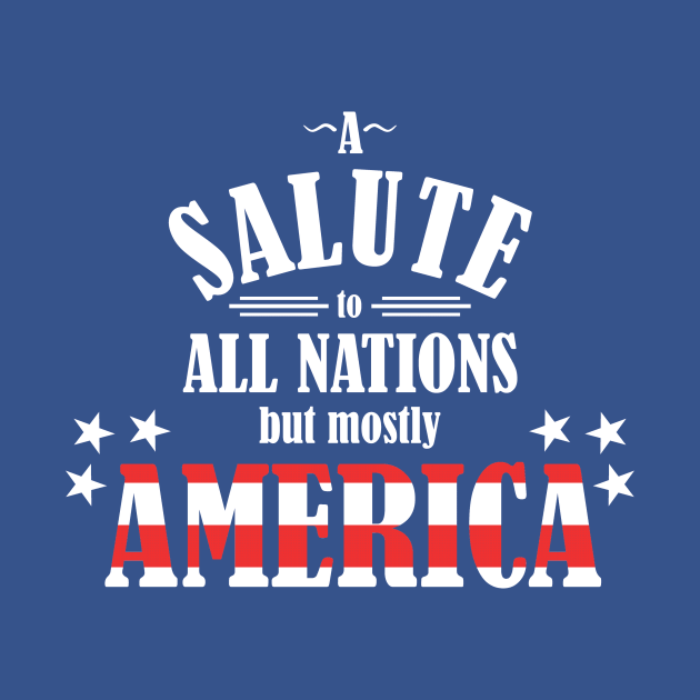 Discover A Salute to All Nations (But Mostly America) - America - T-Shirt