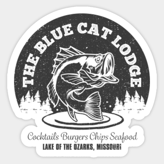 The Blue Cat Lodge Logo From Ozark Ozark Sticker Teepublic