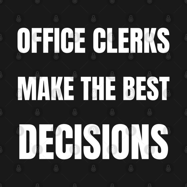 Office Clerks make the best decisions by InspiredCreative