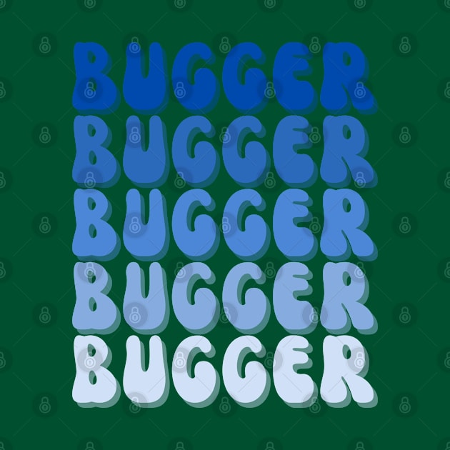 Funny Saying | Bugger | British Slang | Silly by JENXTEES