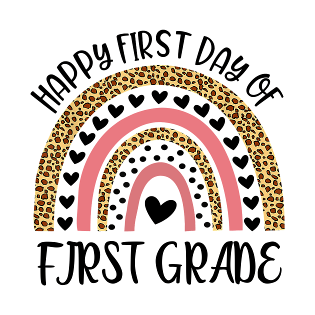 Back To School Rainbow Happy First Day Of First Grade by Tagliarini Kristi