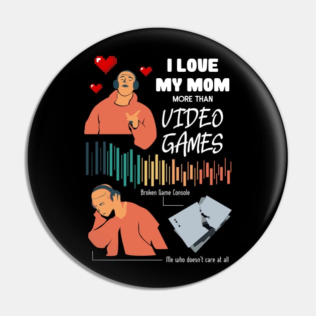 Love My Mom More Than Video Games Funny Pin by HCreatives