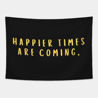 Bold Happier Times Are Coming Tapestry