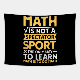 Math is not a Spectator Sport The Only Way To Learn Math is To Do Math Tapestry