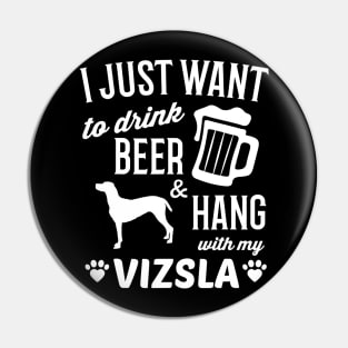 Vizsla Tshirt I Just Want To Drink Beer Funny Vizsla Pin