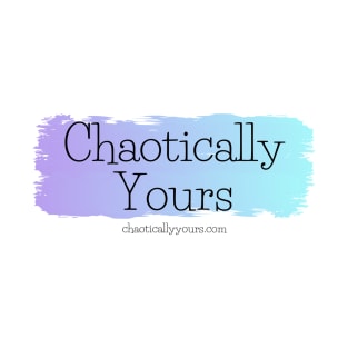 Chaotically Yours T-Shirt