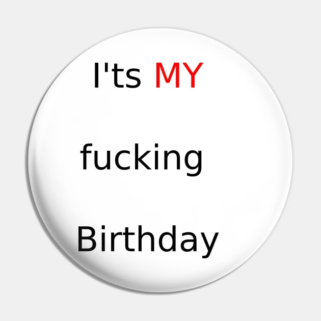 It is your birthday today!! You may love this ' I'ts My fucking birthday' Pin by AmineEdlimi