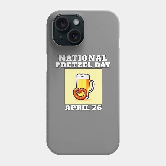 National Pretzel Day April 26 Phone Case by AllThingsTees