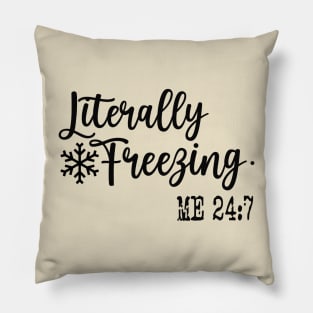 Literally Freezing 24:7  Funny Sweatshirt, Sweatshirt Gift for Her, Gift Winter Outfit Pillow