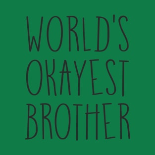 World's Okayest Brother T-Shirt