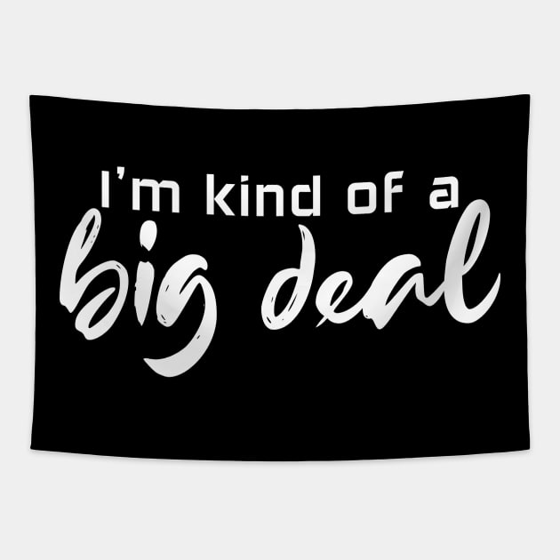 I'm kind of a big deal - white text Tapestry by NotesNwords