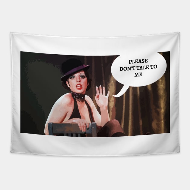 Please don't talk to me - Cabaret Tapestry by Scarlett