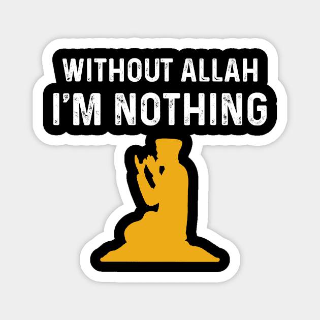 Without Allah Im Nothing Muslim God Muhammad Verse Magnet by amango