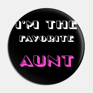 i'm the favorite aunt funny saying gift idea for christmas for women , aunt Pin