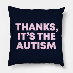 Thanks, It's The Autism Pink Mental Health Slogan Pillow