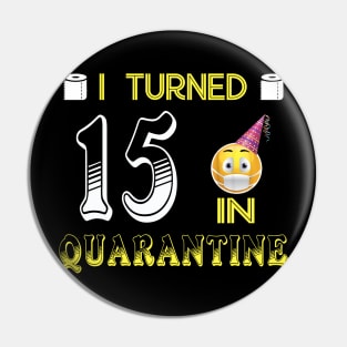 I Turned 15 in quarantine Funny face mask Toilet paper Pin