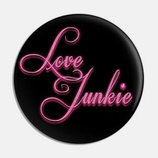 Pink Love Junkie Pin