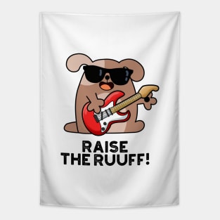 Raise The Ruuf Cute Dog Pun Tapestry