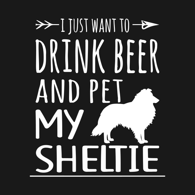 Drink Beer & Pet My Sheltie by schaefersialice