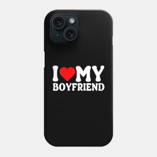 I Love My Boyfriend Phone Case