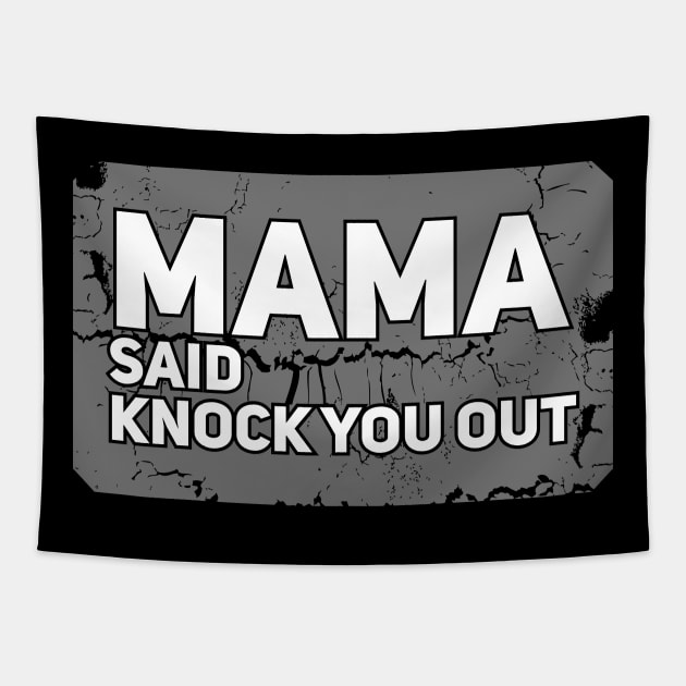 Mama Said Knock You Out Tapestry by Degiab