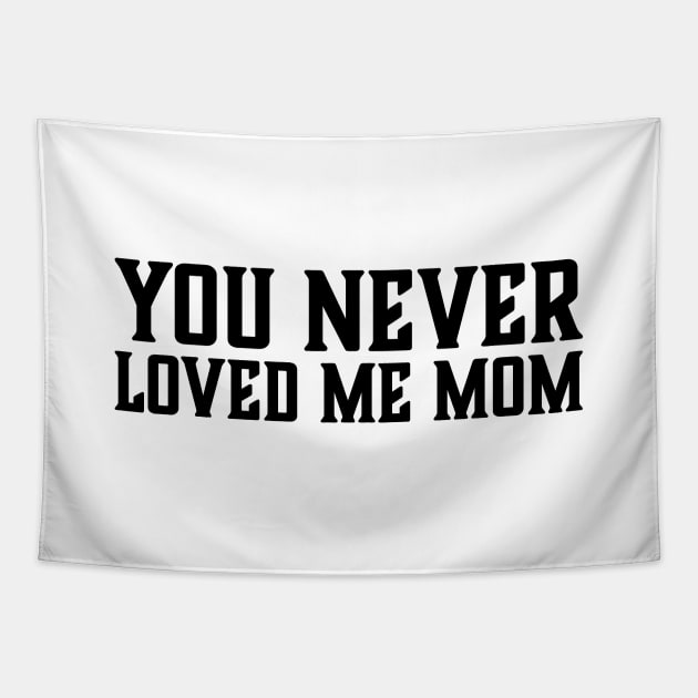 You Never Loved Me Mom meme saying Tapestry by star trek fanart and more