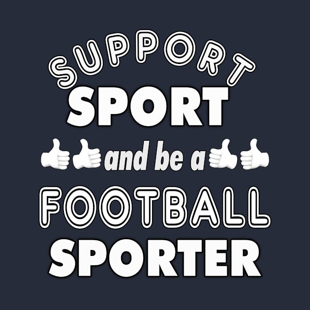 Support Sport Football Sporter bw by Captain Peter Designs