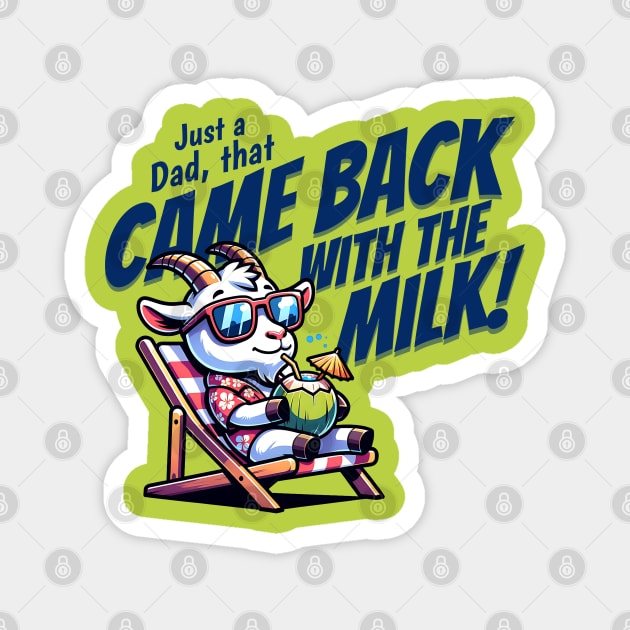 Funny Fathers Day - Just A Dad Came back with Milk Magnet by Yesteeyear