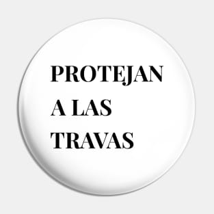 Protejan a las Travas – Spanish Trans Rights Pin