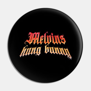 Hung Bunny Melvins Pin