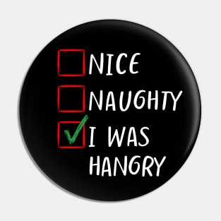 Nice Naughty I was hangry Christmas List Classic- Family Matching Pin