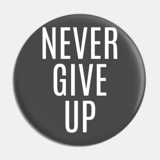 NEVER GIVE UP Pin