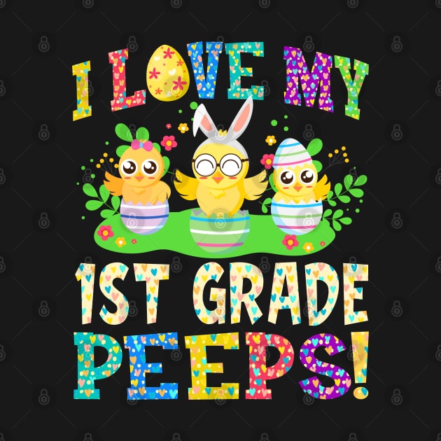 I Love My 1st Grade Peeps Happy Easter Day Teacher Gifts by Phuc Son R&T