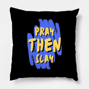 Pray Then Slay Pillow