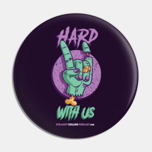 Hard With Us Pin